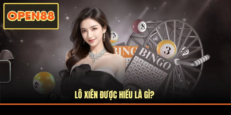 Lô xiên được hiểu là gì?